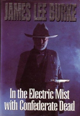 In The Electric Mist With Confederate Dead By James Lee Burke