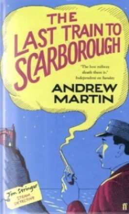 The Last Train To Scarborough by Andrew Martin