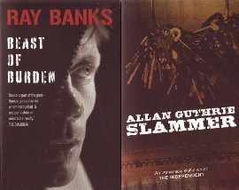 Beast Of Burden by Ray Banks & Slammer by Allan Guthrie