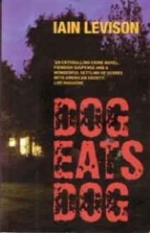 Dog Eats Dog by Iain Levison
