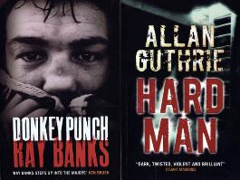 Donkey Punch by Ray Banks & Hard Man by Allan Guthrie