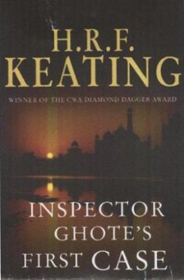 Inspector Ghote's First Case by H R F Keating