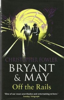 Bryant and May Off The Rails by Christopher Fowler