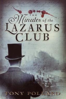 The Minutes Of The Lazurus Club by Tony Pollard