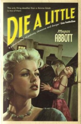 Die A Little by Megan Abbott