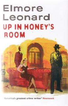 Up In Honey's Room by Elmore Leonard