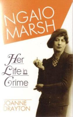 Ngaio Marsh, Her Life In Crime by Joanne Drayton