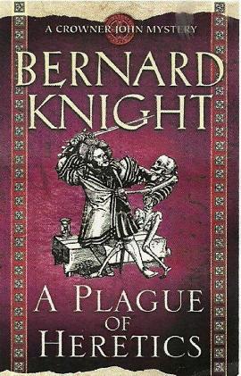 A Plague Of Heretics by Bernard Knight