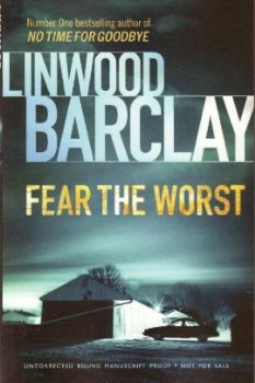 Fear The Worst by Linwood Barclay