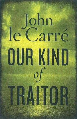 Our Kind Of Traitor by John Le Carré