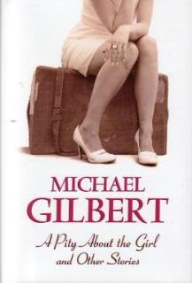 A Pity About The Girl and Other Stories by Michael Gilbert