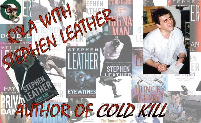 Q&A WITH STEPHEN LEATHER, AUTHOR OF COLD KILL
