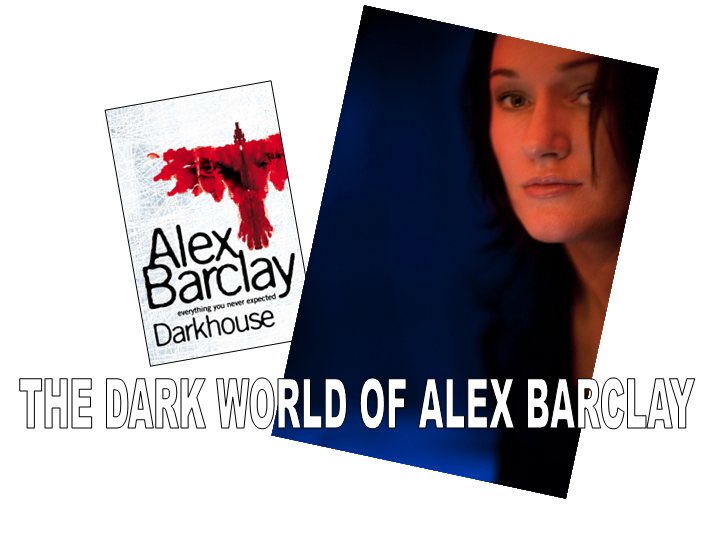 The Dark World Of Alex Barclay