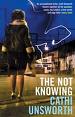 The Not Knowing by Cathi Unsworth