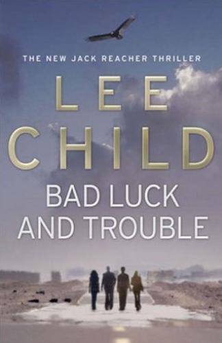 Bad Luck And Trouble by Lee Child