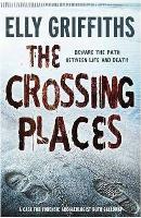 The Crossing Places By Elly Griffiths