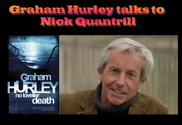Graham Hurley talks to Nick Quantrill