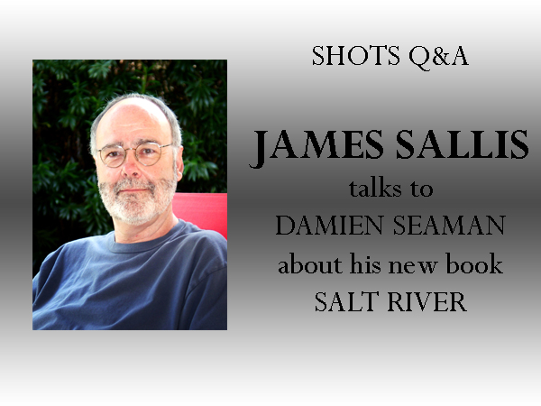 James Sallis talks to Damien Seaman for Shots