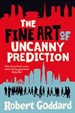 The Fine Art of Uncanny Prediction